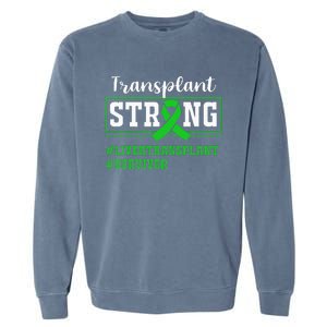 Liver Transplant Survivor Transplant Strong Garment-Dyed Sweatshirt