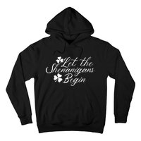 Let The Shenanigans Begin Lucky Saint Patrick Day Gift Hoodie