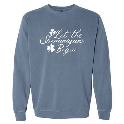 Let The Shenanigans Begin Lucky Saint Patrick Day Gift Garment-Dyed Sweatshirt