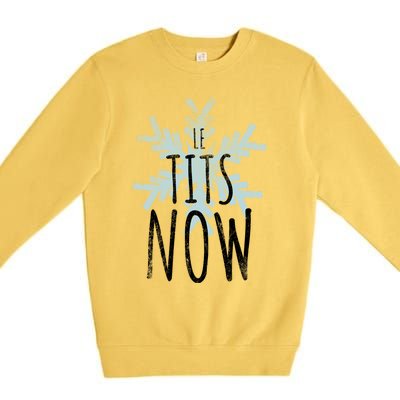 Le Tit Snow Le Tits Now Ugly Christmas Let It Snow Gift Premium Crewneck Sweatshirt