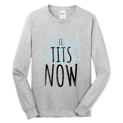 Le Tit Snow Le Tits Now Ugly Christmas Let It Snow Gift Tall Long Sleeve T-Shirt