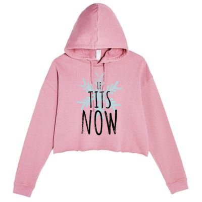 Le Tit Snow Le Tits Now Ugly Christmas Let It Snow Gift Crop Fleece Hoodie