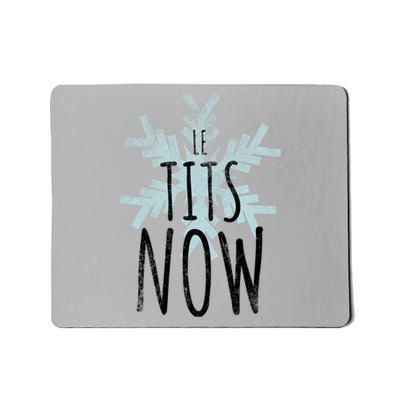 Le Tit Snow Le Tits Now Ugly Christmas Let It Snow Gift Mousepad