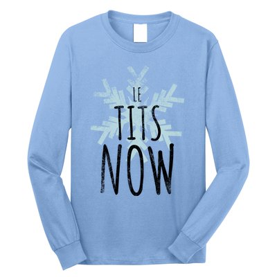 Le Tit Snow Le Tits Now Ugly Christmas Let It Snow Gift Long Sleeve Shirt