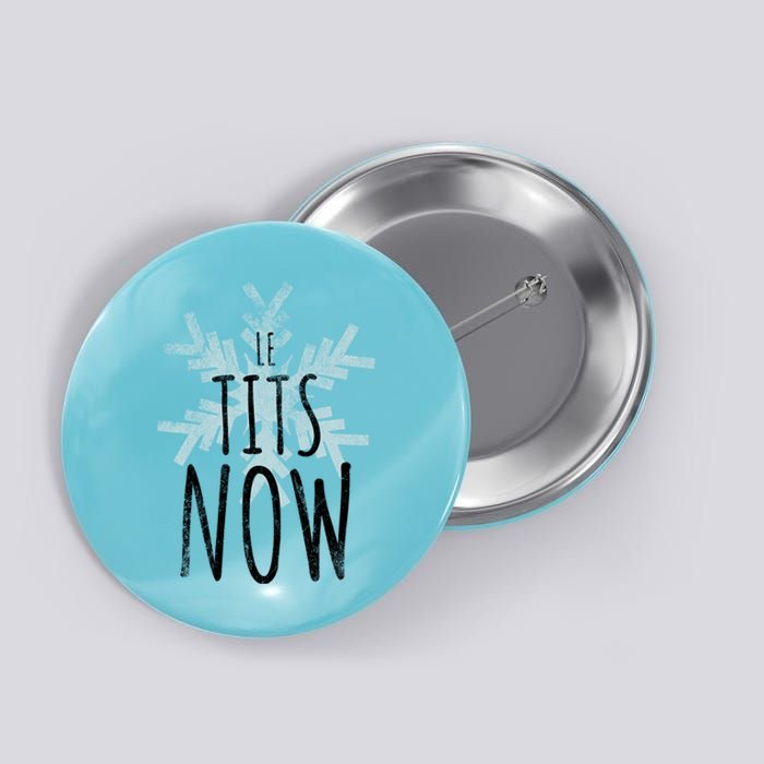 Le Tit Snow Le Tits Now Ugly Christmas Let It Snow Gift Button