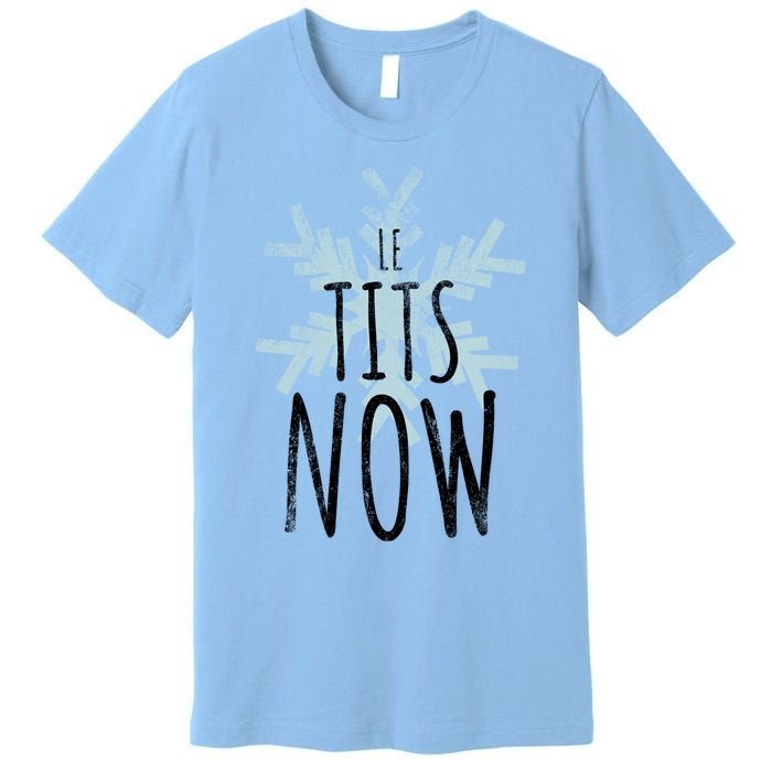 Le Tit Snow Le Tits Now Ugly Christmas Let It Snow Gift Premium T-Shirt