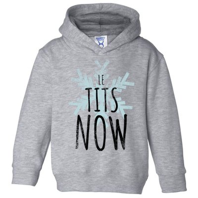 Le Tit Snow Le Tits Now Ugly Christmas Let It Snow Gift Toddler Hoodie