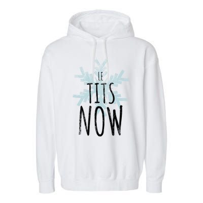 Le Tit Snow Le Tits Now Ugly Christmas Let It Snow Gift Garment-Dyed Fleece Hoodie