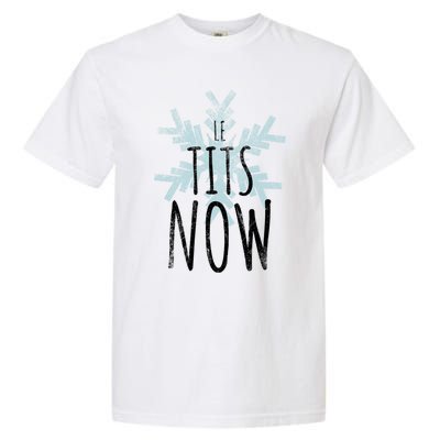 Le Tit Snow Le Tits Now Ugly Christmas Let It Snow Gift Garment-Dyed Heavyweight T-Shirt