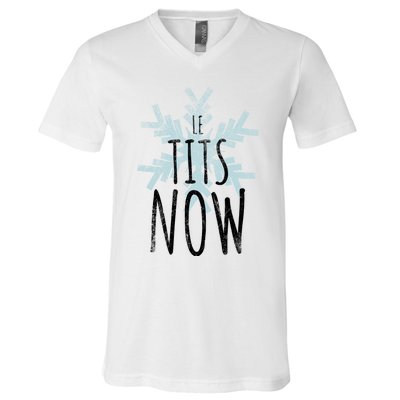 Le Tit Snow Le Tits Now Ugly Christmas Let It Snow Gift V-Neck T-Shirt