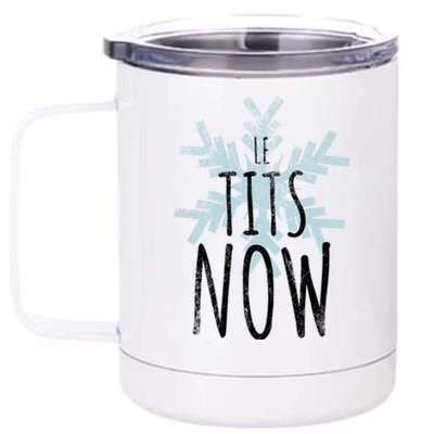 Le Tit Snow Le Tits Now Ugly Christmas Let It Snow Gift 12 oz Stainless Steel Tumbler Cup