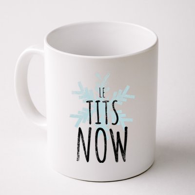 Le Tit Snow Le Tits Now Ugly Christmas Let It Snow Gift Coffee Mug