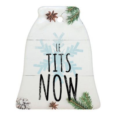 Le Tit Snow Le Tits Now Ugly Christmas Let It Snow Gift Ceramic Bell Ornament