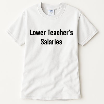 Lower Teacher Salaries Funny Teacher Tall T-Shirt