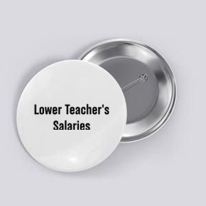 Lower Teacher Salaries Funny Teacher Button