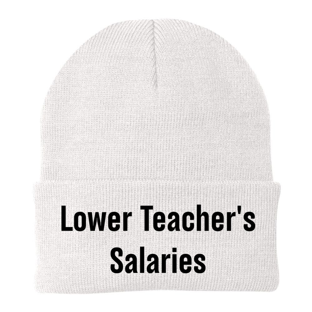 Lower Teacher Salaries Funny Teacher Beanie