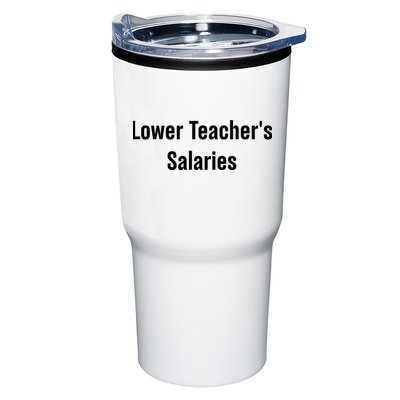 Lower Teacher Salaries Funny Teacher Tumbler