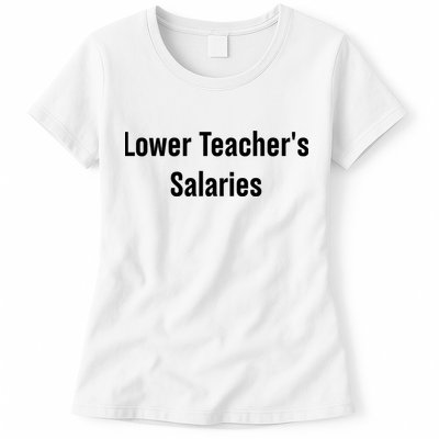 Lower Teacher Salaries Funny Teacher Womens T-Shirt