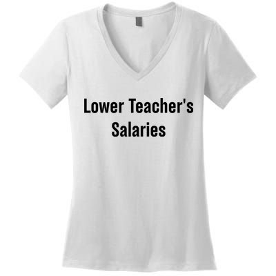 Lower Teacher Salaries Funny Teacher Women's V-Neck T-Shirt