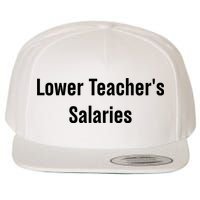 Lower Teacher Salaries Funny Teacher Wool Snapback Cap
