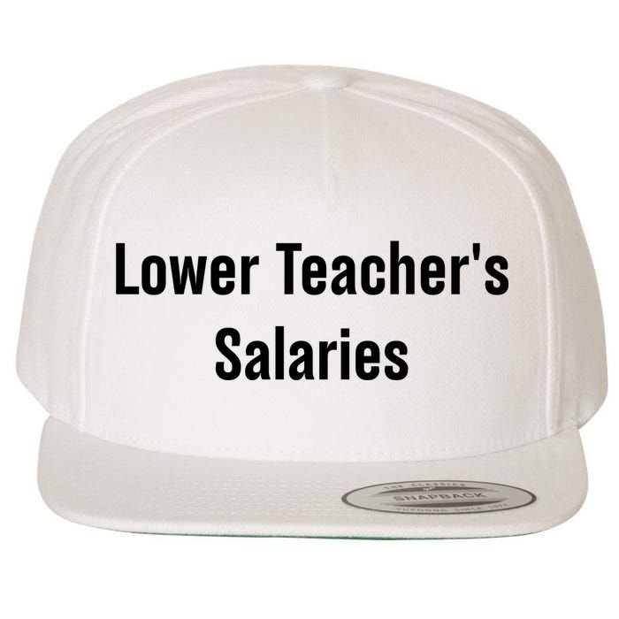 Lower Teacher Salaries Funny Teacher Wool Snapback Cap