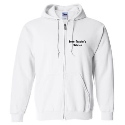 Lower Teacher Salaries Funny Teacher Full Zip Hoodie