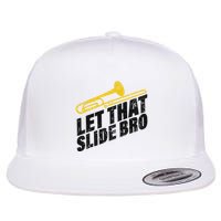 Let That Slide Bro Funny Trombone Player Marching Band Flat Bill Trucker Hat