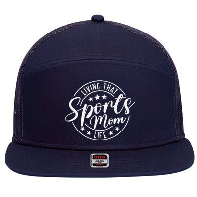 Living That Sports Mom Life Mothers Day Sports Mama Funny 7 Panel Mesh Trucker Snapback Hat