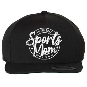 Living That Sports Mom Life Mothers Day Sports Mama Funny Wool Snapback Cap