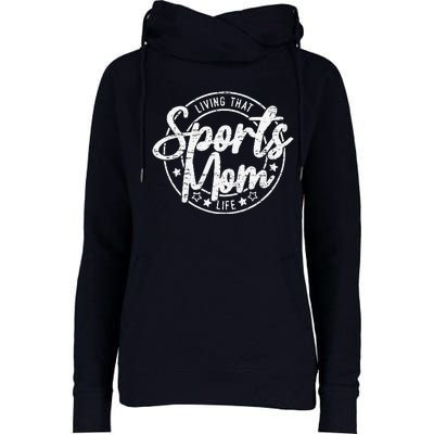 Living That Sports Mom Life Mothers Day Sports Mama Funny Womens Funnel Neck Pullover Hood