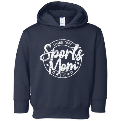 Living That Sports Mom Life Mothers Day Sports Mama Funny Toddler Hoodie