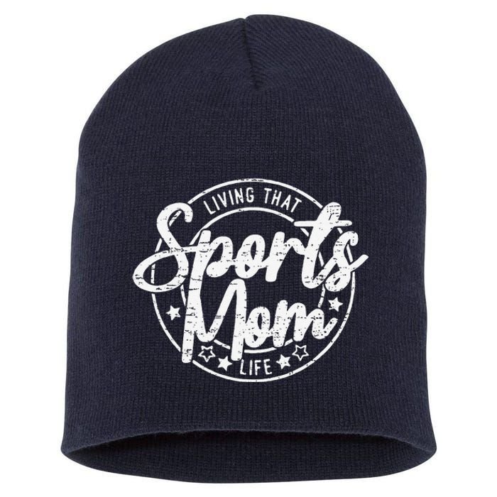 Living That Sports Mom Life Mothers Day Sports Mama Funny Short Acrylic Beanie