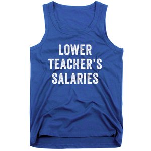 Lower Teacher Salaries Gift Tank Top