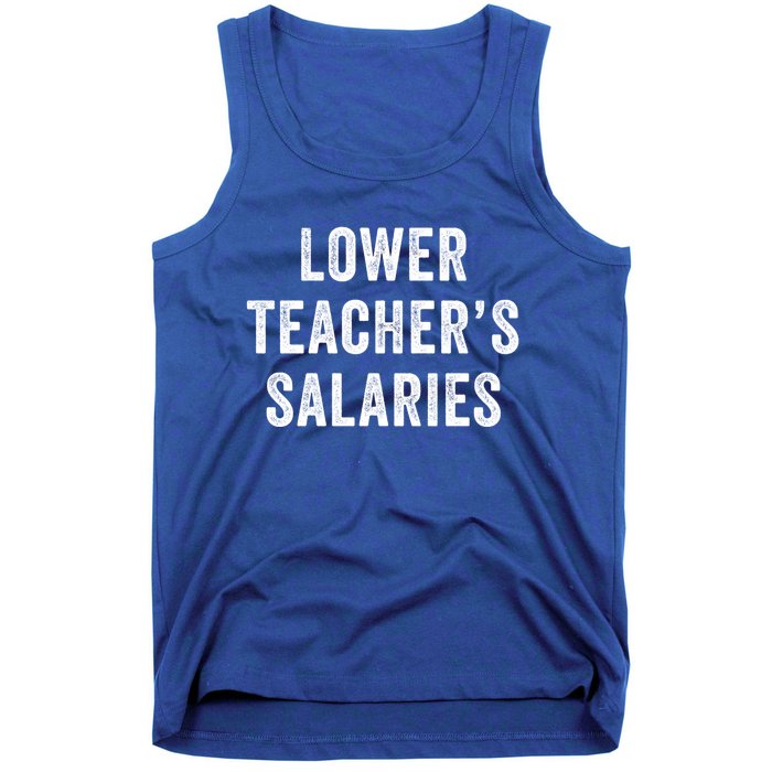 Lower Teacher Salaries Gift Tank Top