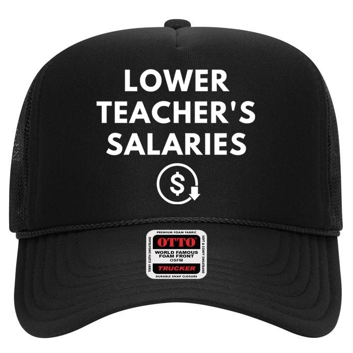 Lower Teachers Salaries Lower Teacher Salaries High Crown Mesh Back Trucker Hat