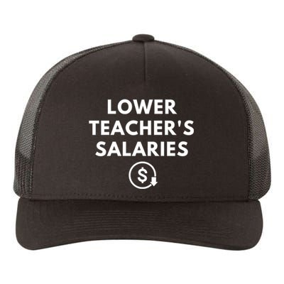 Lower Teachers Salaries Lower Teacher Salaries Yupoong Adult 5-Panel Trucker Hat