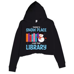 Librarian ThereS Snow Place Like The Library Christmas Snow Crop Fleece Hoodie