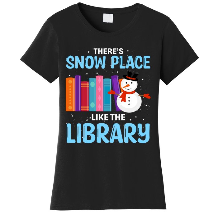 Librarian ThereS Snow Place Like The Library Christmas Snow Women's T-Shirt