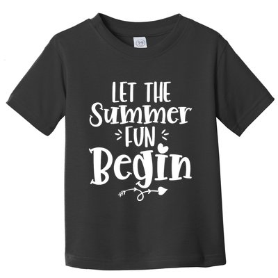 Let The Summer Fun Begin Vacation Toddler T-Shirt