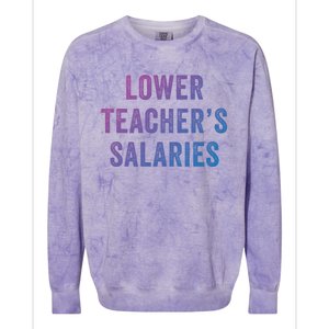 Lower Teacher Salaries Gift Colorblast Crewneck Sweatshirt