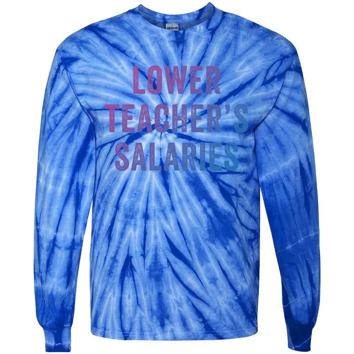 Lower Teacher Salaries Gift Tie-Dye Long Sleeve Shirt