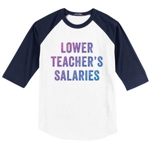 Lower Teacher Salaries Gift Baseball Sleeve Shirt