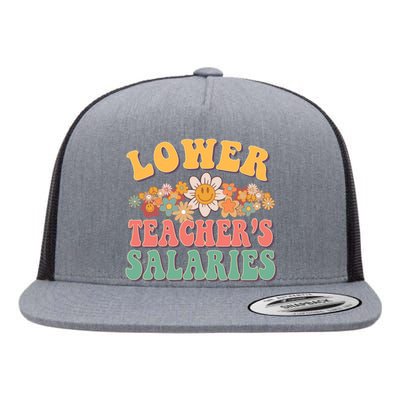 Lower Teachers Salaries Lower Teacher Salaries Funny Gift Flat Bill Trucker Hat