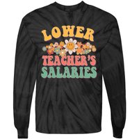 Lower Teachers Salaries Lower Teacher Salaries Funny Gift Tie-Dye Long Sleeve Shirt