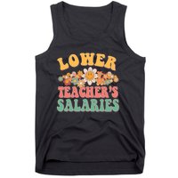 Lower Teachers Salaries Lower Teacher Salaries Funny Gift Tank Top