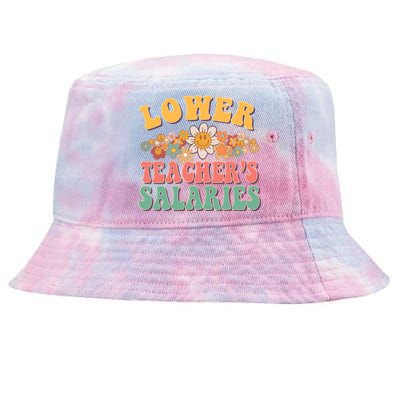 Lower Teachers Salaries Lower Teacher Salaries Funny Gift Tie-Dyed Bucket Hat