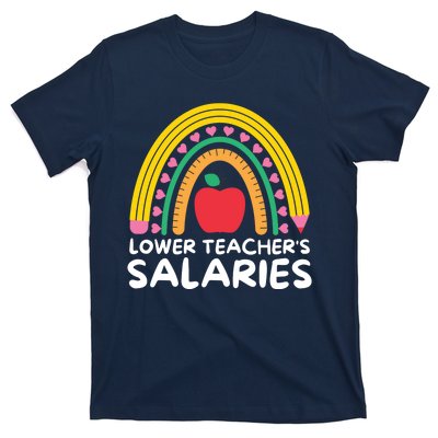 Lower Teacher's Salaries T-Shirt