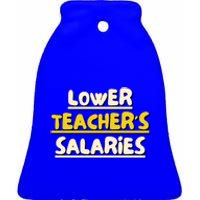 Lower Teacher's Salaries Ceramic Bell Ornament