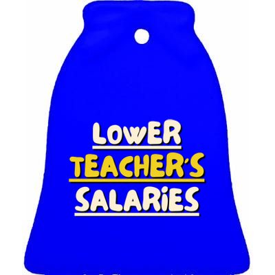 Lower Teacher's Salaries Ceramic Bell Ornament