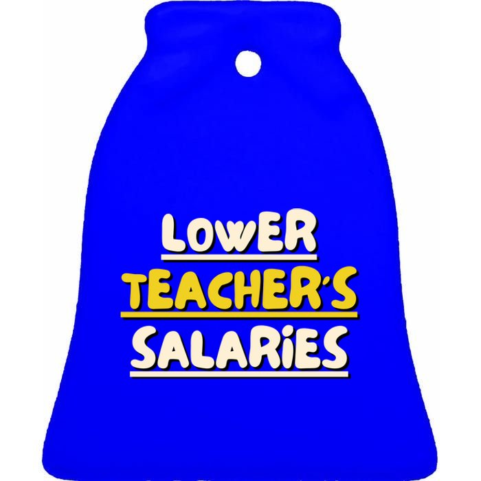 Lower Teacher's Salaries Ceramic Bell Ornament